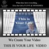 this is your life video
